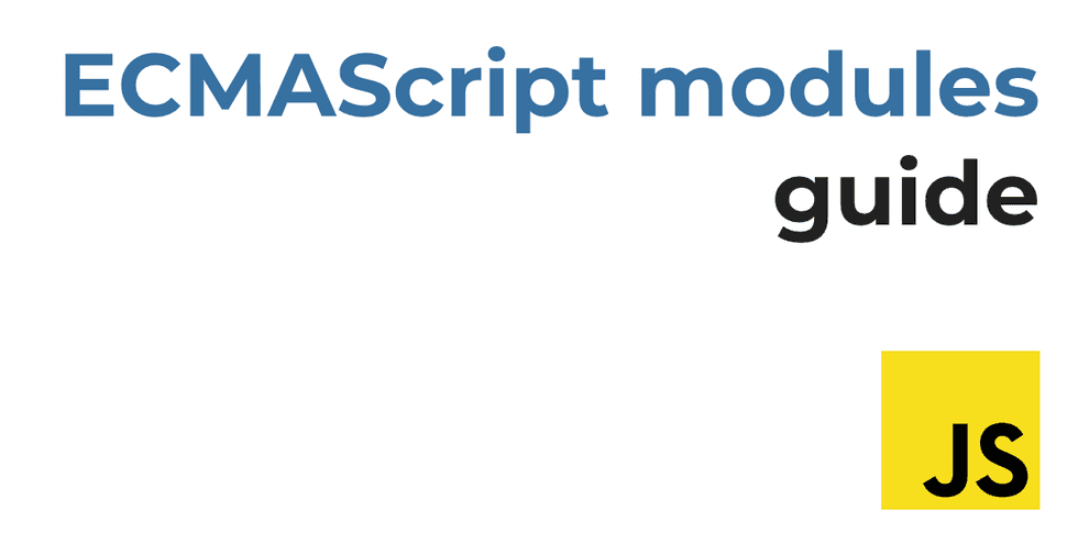 All I need to know about ECMAScript modules