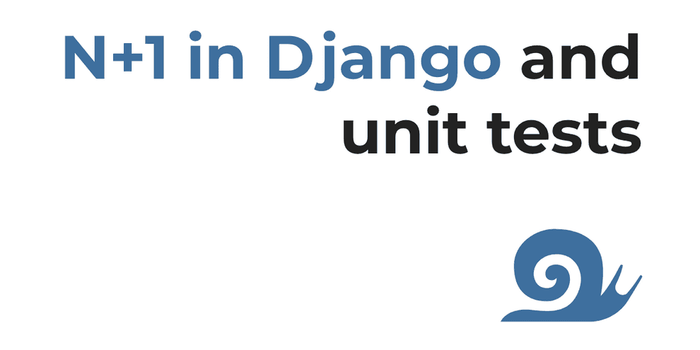 Detecting N+1 queries in Django with unit testing