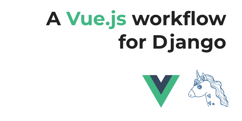 A Vue.js workflow for Django