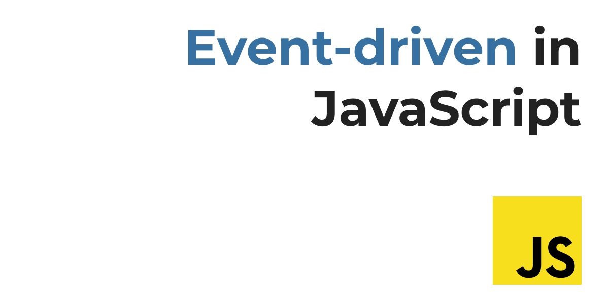What does it mean "event-driven" in JavaScript and Node.js?