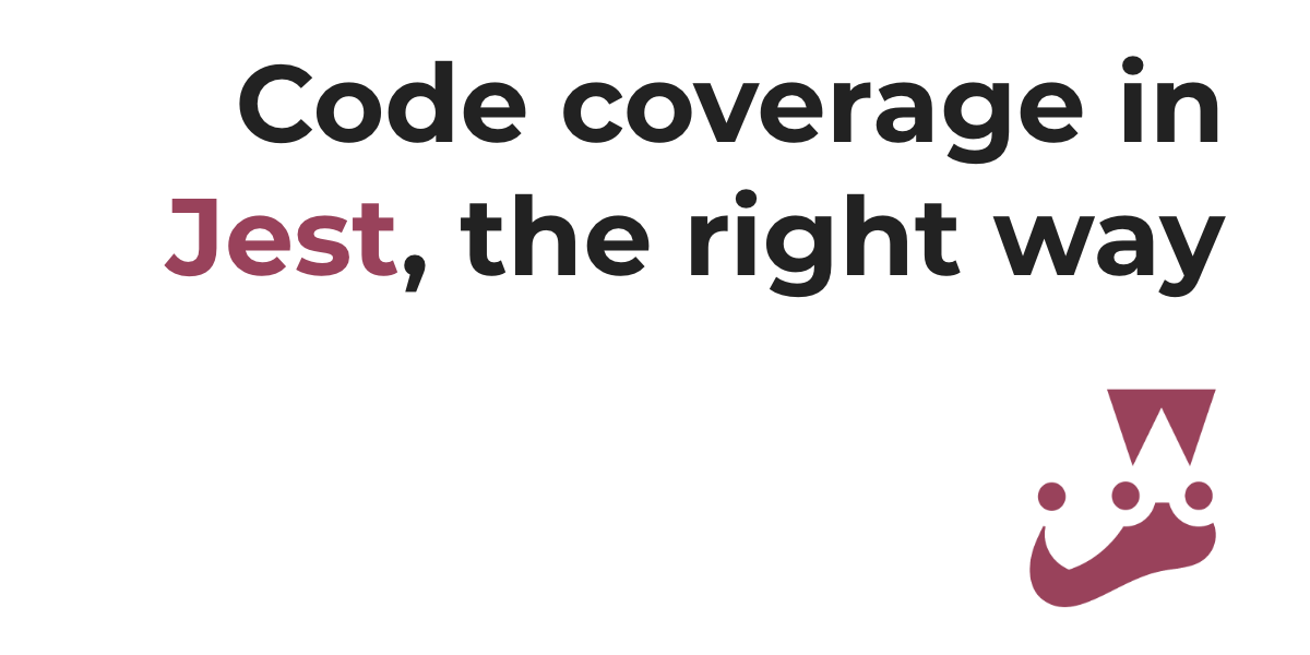 Configuring code coverage in Jest, the right way