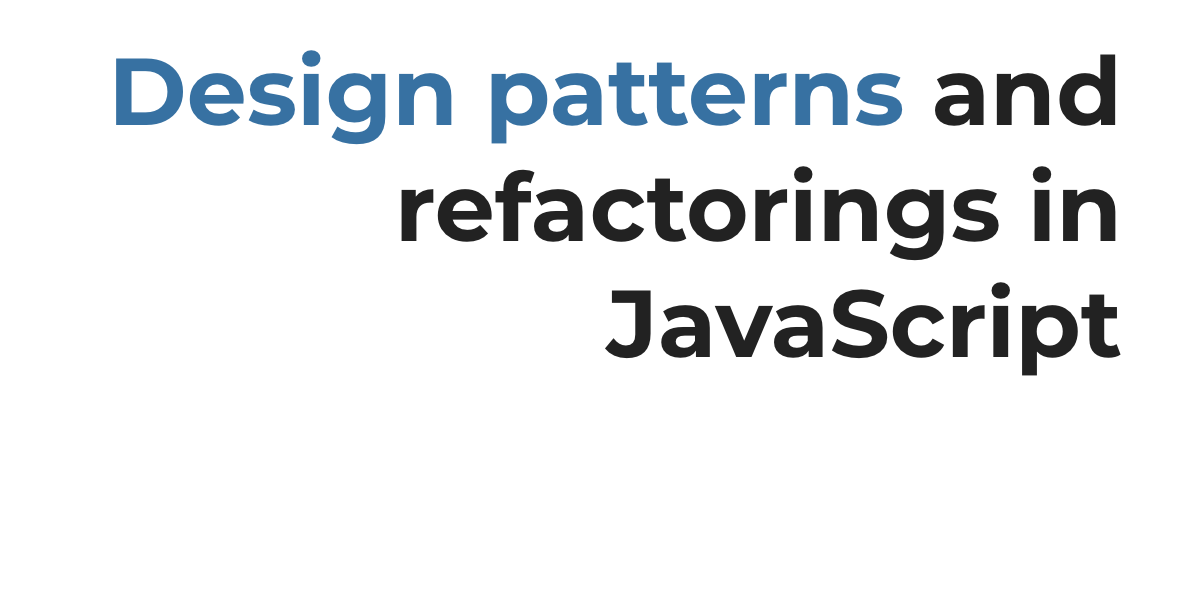Design patterns and refactorings in JavaScript, notes