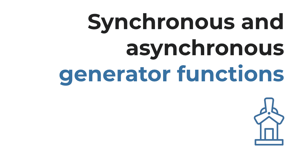 Asynchronous and synchronous generators