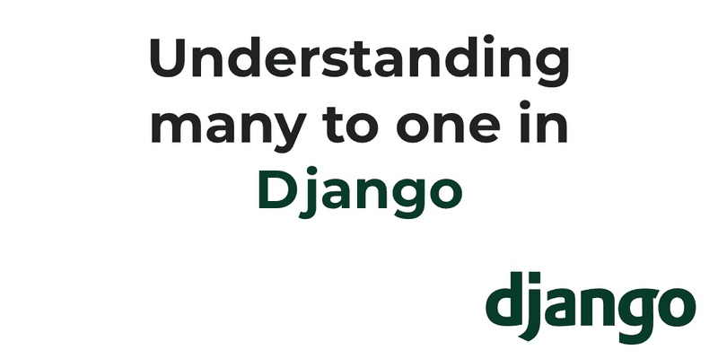 Understanding many to one in Django