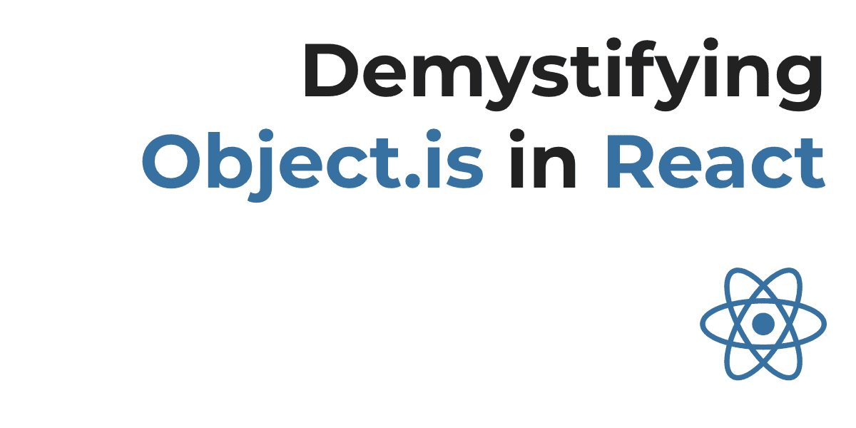 Demystifying Object.Is And Prevstate In React Usestate